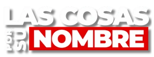 Las Cosas Por Su Nombre
